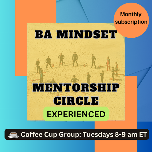 BA Mindset Mentorship Circle (Experienced)